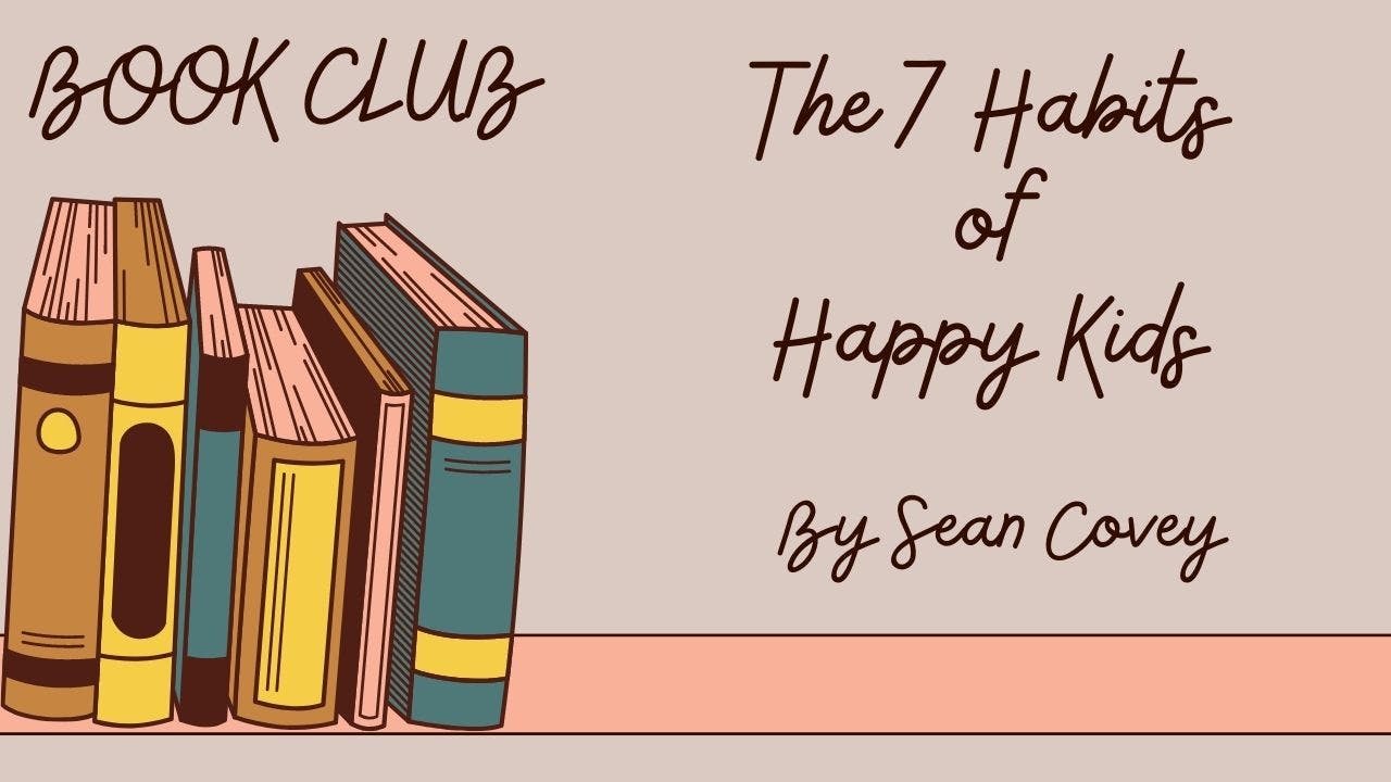 Book Club--The 7 Habits of Happy Kids By Sean Covey