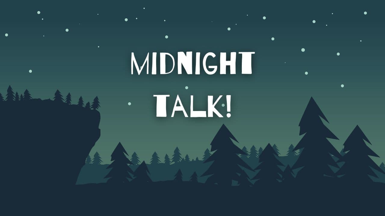 Midnight talk!